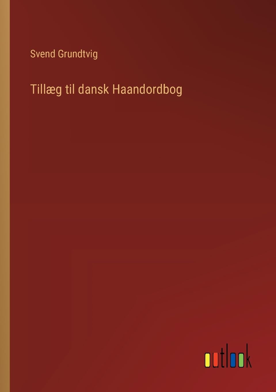 Tillæg til dansk Haandordbog (Danish Edition)