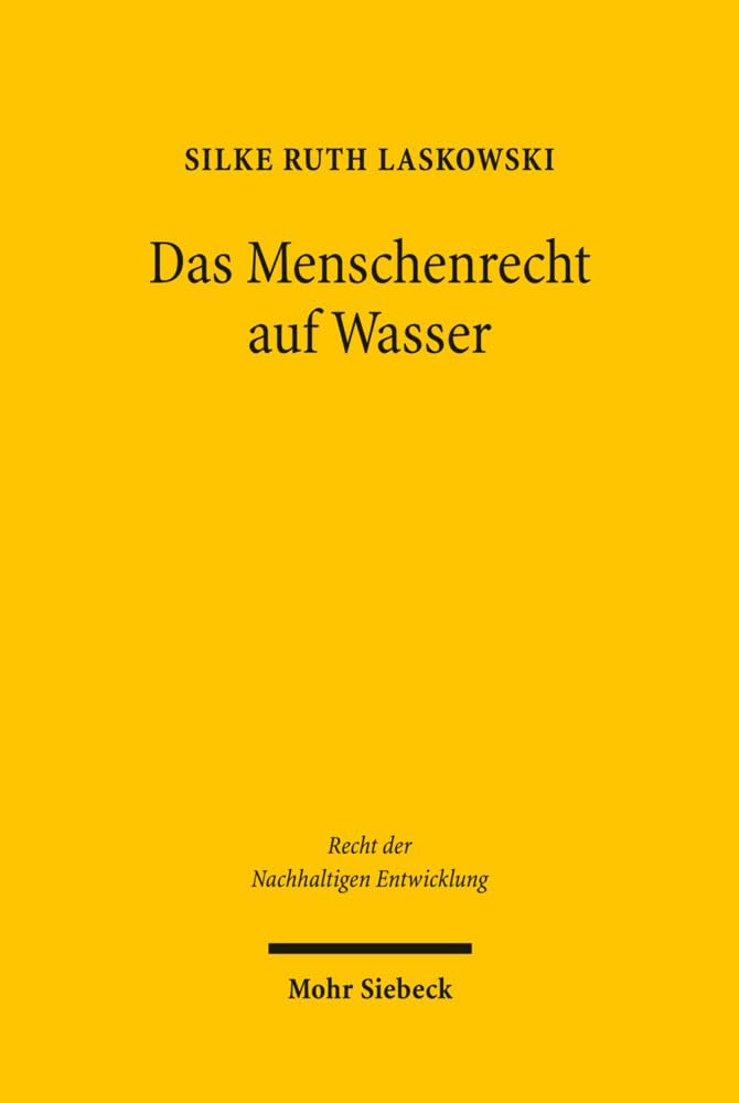 Das Menschenrecht Auf Wasser: Die Rechtlichen Vorgaben Zur Sicherung Der Grundversorgung Mit Wasser Und Sanitarleistunge