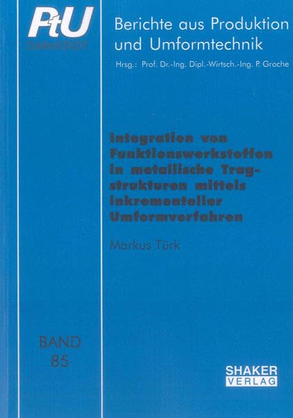 Integration von Funktionswerkstoffen in metallische Tragstrukturen mittels inkrementeller Umformverfahren