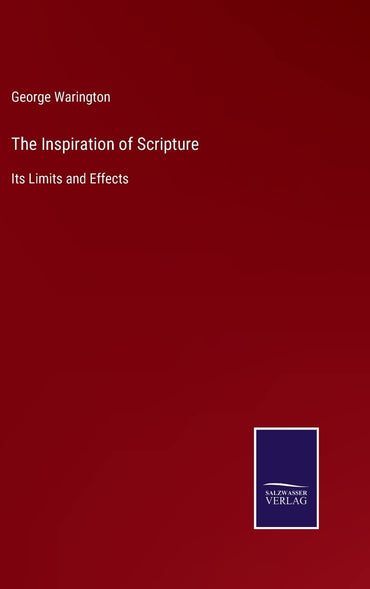 The Inspiration of Scripture: Its Limits and Effects
