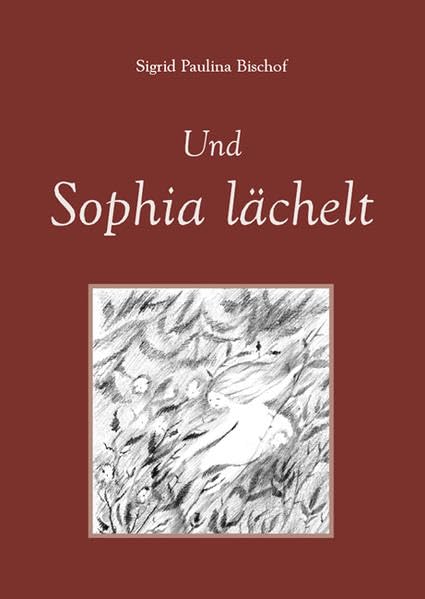 Und Sophia lächelt: Mein Leben zwischen den Welten oder Bipolares