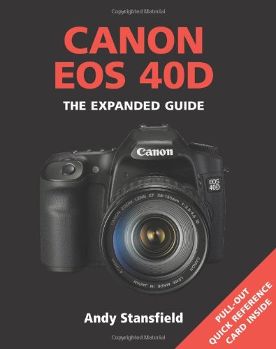 Canon EOS 40D: The Expanded Guide