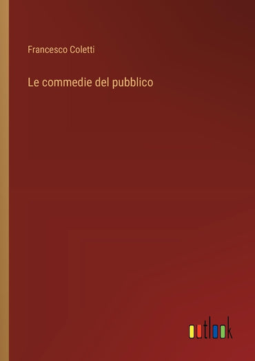 Le commedie del pubblico (Italian Edition)