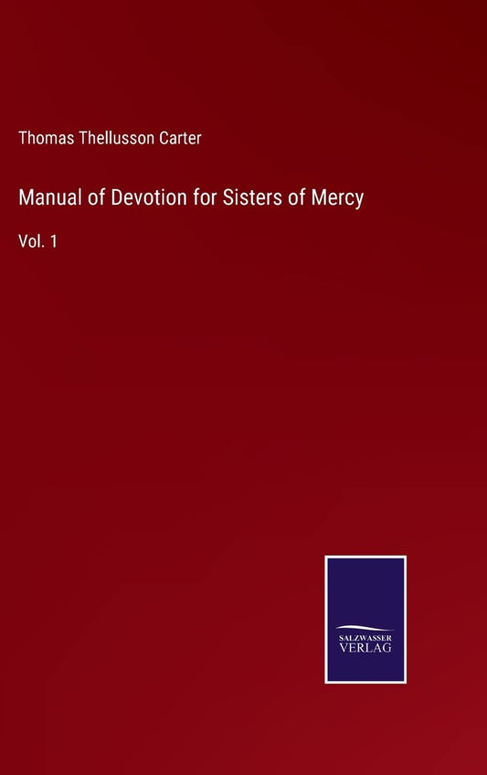 Manual of Devotion for Sisters of Mercy: Vol. 1
