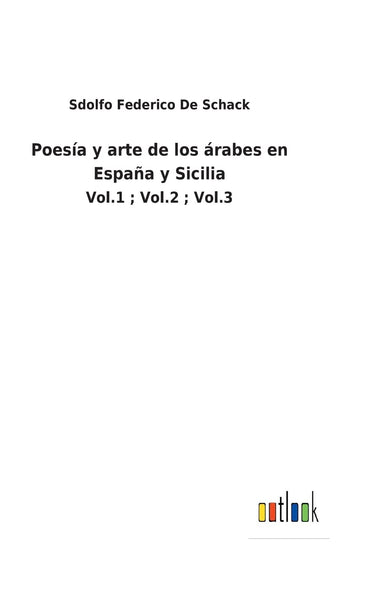 Poesía y arte de los árabes en España y Sicilia: Vol.1; Vol.2; Vol.3 (Spanish Edition)