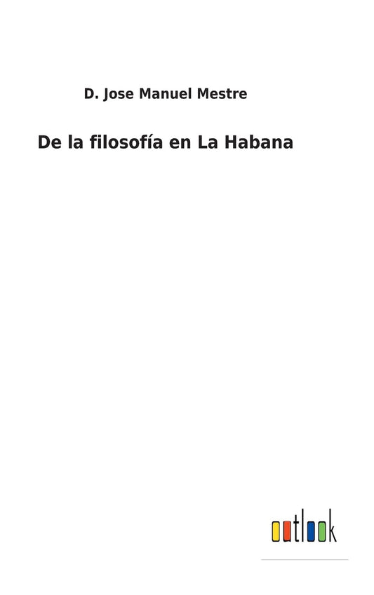 De la filosofía en La Habana (Spanish Edition)