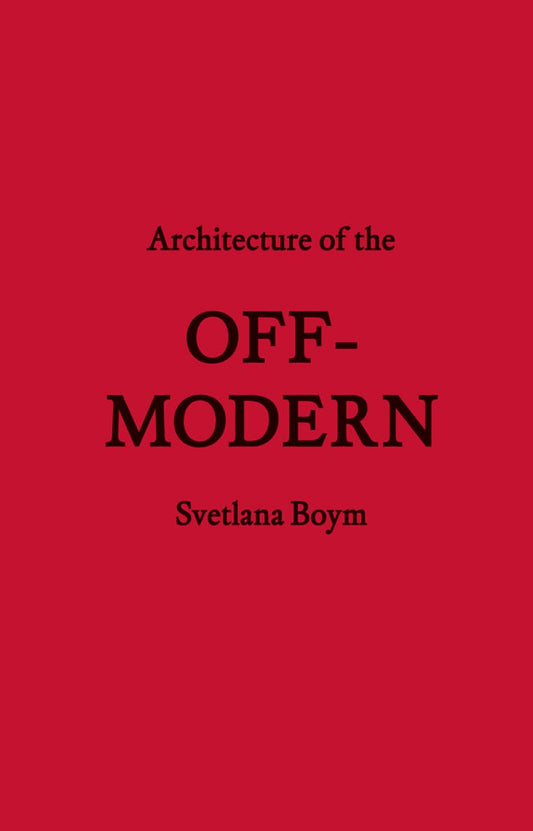 Architecture of the Off-Modern (FORuM Project Publications)