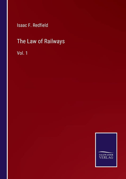 The Law of Railways: Vol. 1