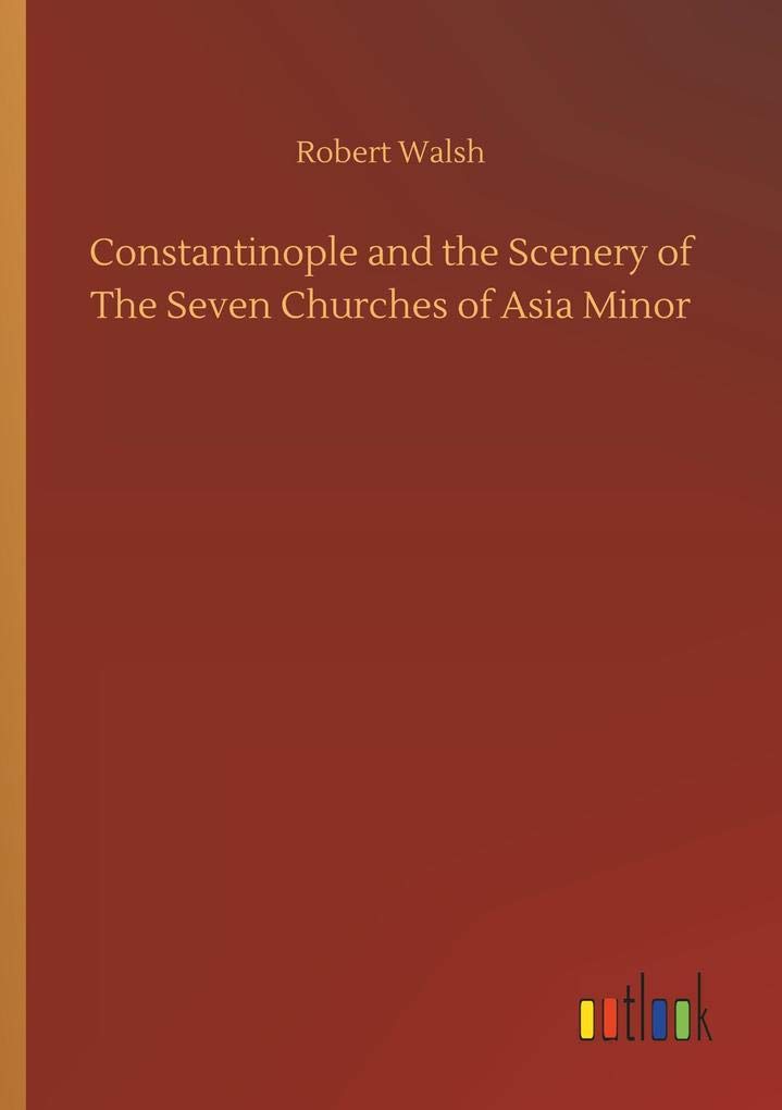 Constantinople and the Scenery of The Seven Churches of Asia Minor