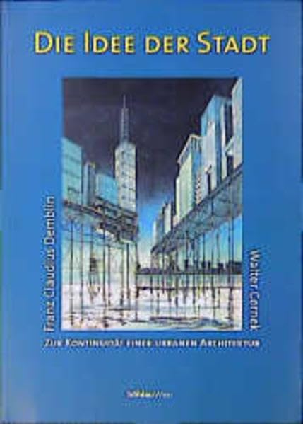 Die Idee Der Stadt: Zur Kontinuitat Einer Urbanen Architektur (German Edition)