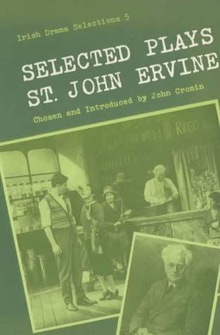 Selected Plays of St John Ervine (Irish Drama Selections)