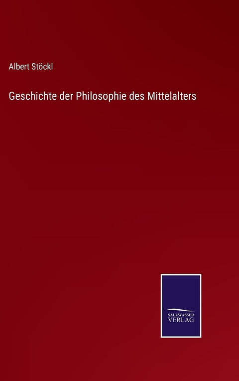 Geschichte der Philosophie des Mittelalters (German Edition)