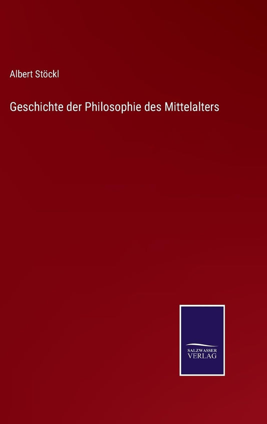 Geschichte der Philosophie des Mittelalters (German Edition)