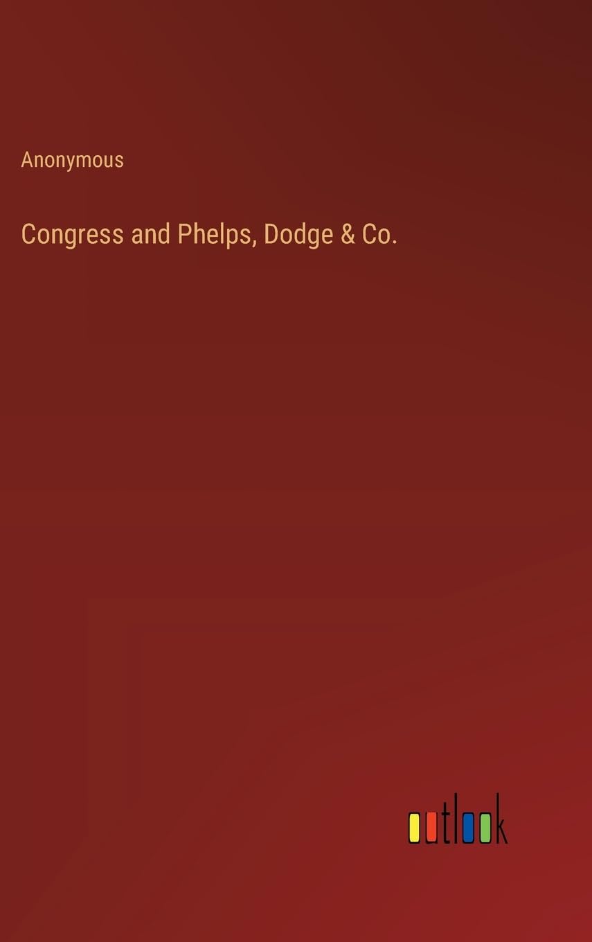 Congress and Phelps, Dodge & Co.