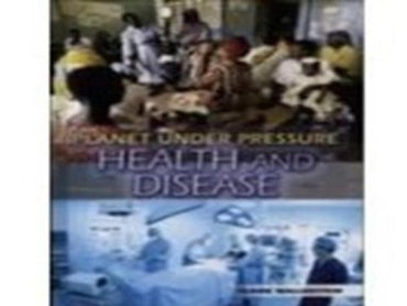 Health and Disease (Planet Under Pressure)