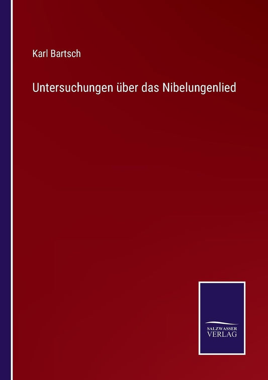 Untersuchungen über das Nibelungenlied (German Edition)