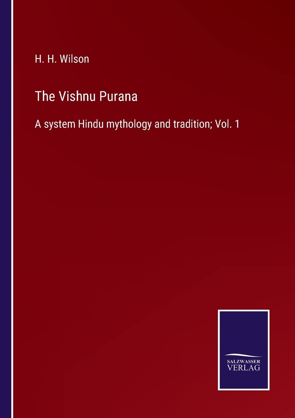 The Vishnu Purana: A system Hindu mythology and tradition; Vol. 1