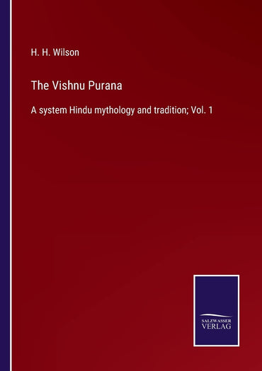 The Vishnu Purana: A system Hindu mythology and tradition; Vol. 1