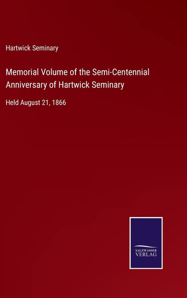 Memorial Volume of the Semi-Centennial Anniversary of Hartwick Seminary: Held August 21, 1866
