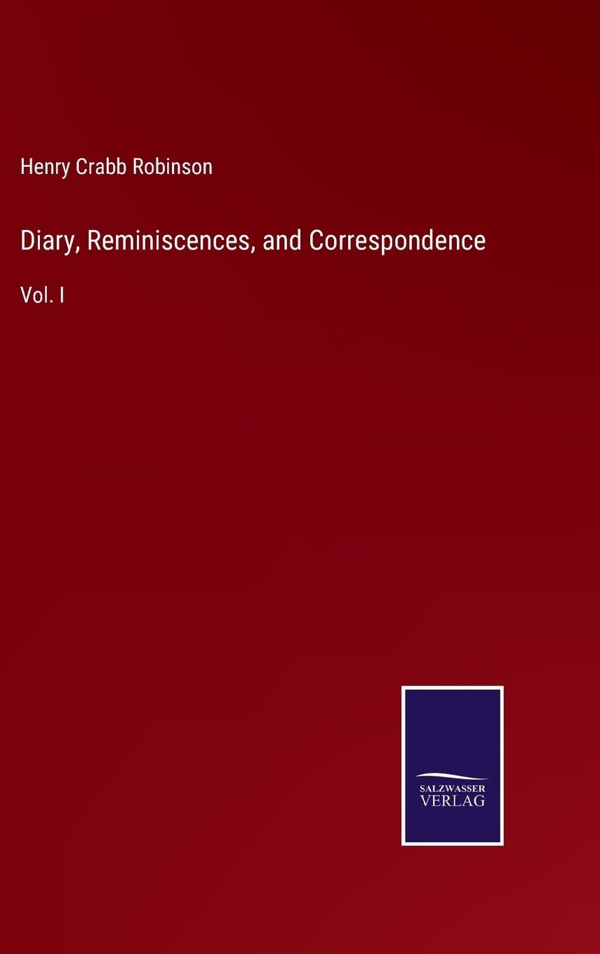 Diary, Reminiscences, and Correspondence: Vol. I