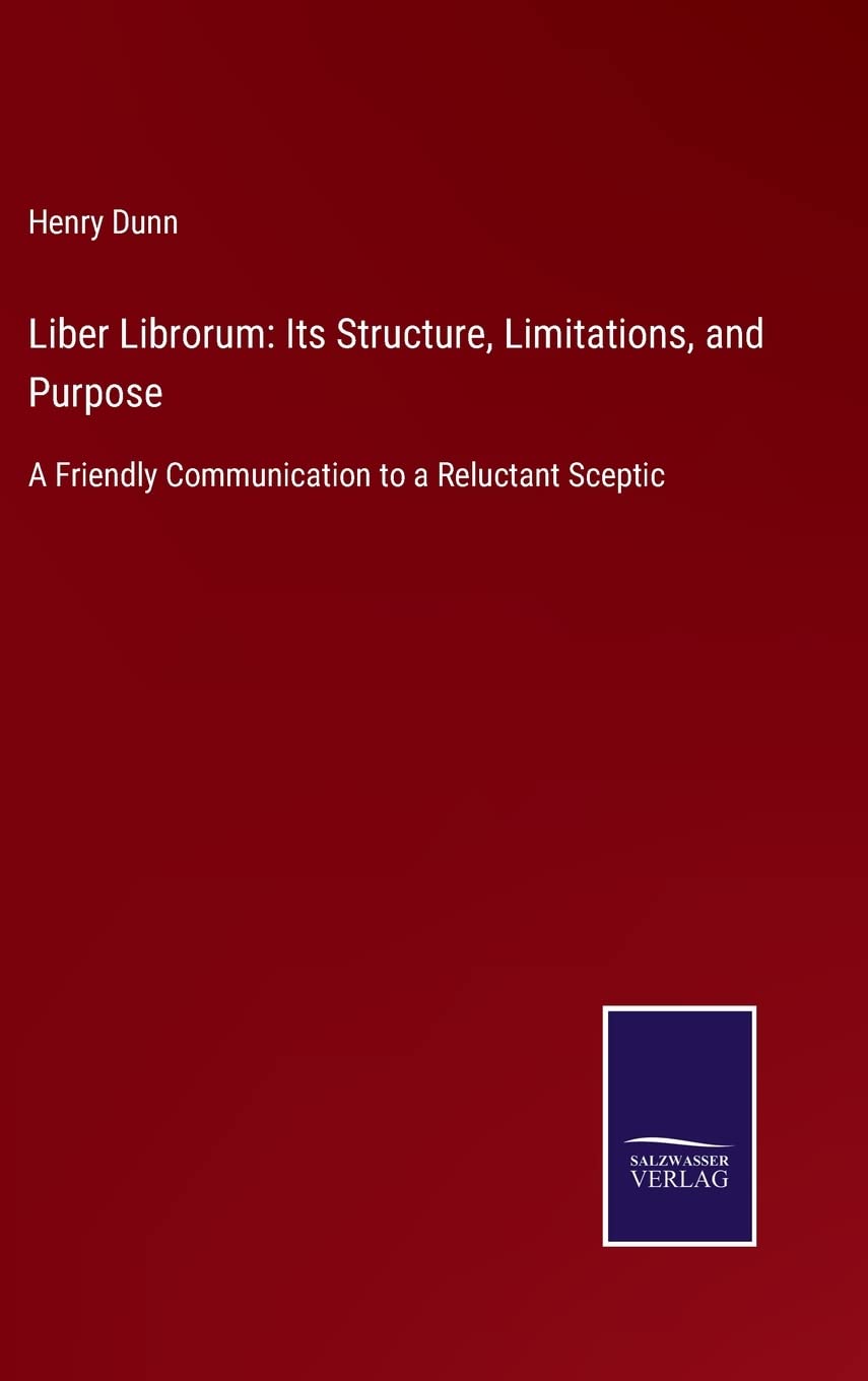 Liber Librorum: Its Structure, Limitations, and Purpose: A Friendly Communication to a Reluctant Sceptic