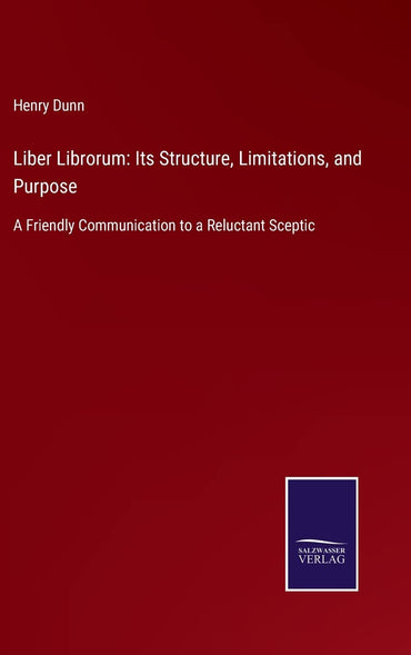Liber Librorum: Its Structure, Limitations, and Purpose: A Friendly Communication to a Reluctant Sceptic