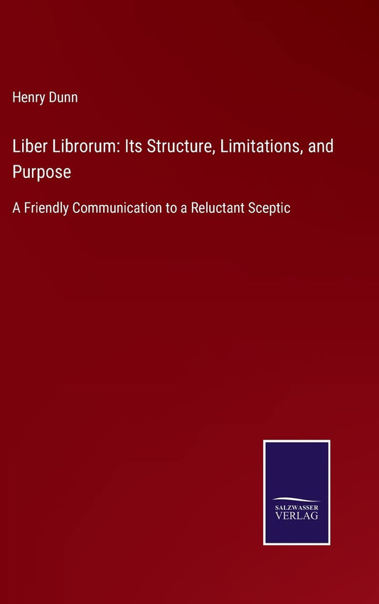 Liber Librorum: Its Structure, Limitations, and Purpose: A Friendly Communication to a Reluctant Sceptic