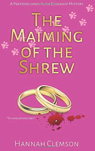 The Maiming of the Shrew: A Pratford-upon-Avon bookshop mystery with amateur sleuth and bookshop owner, Beatrice Hathawa