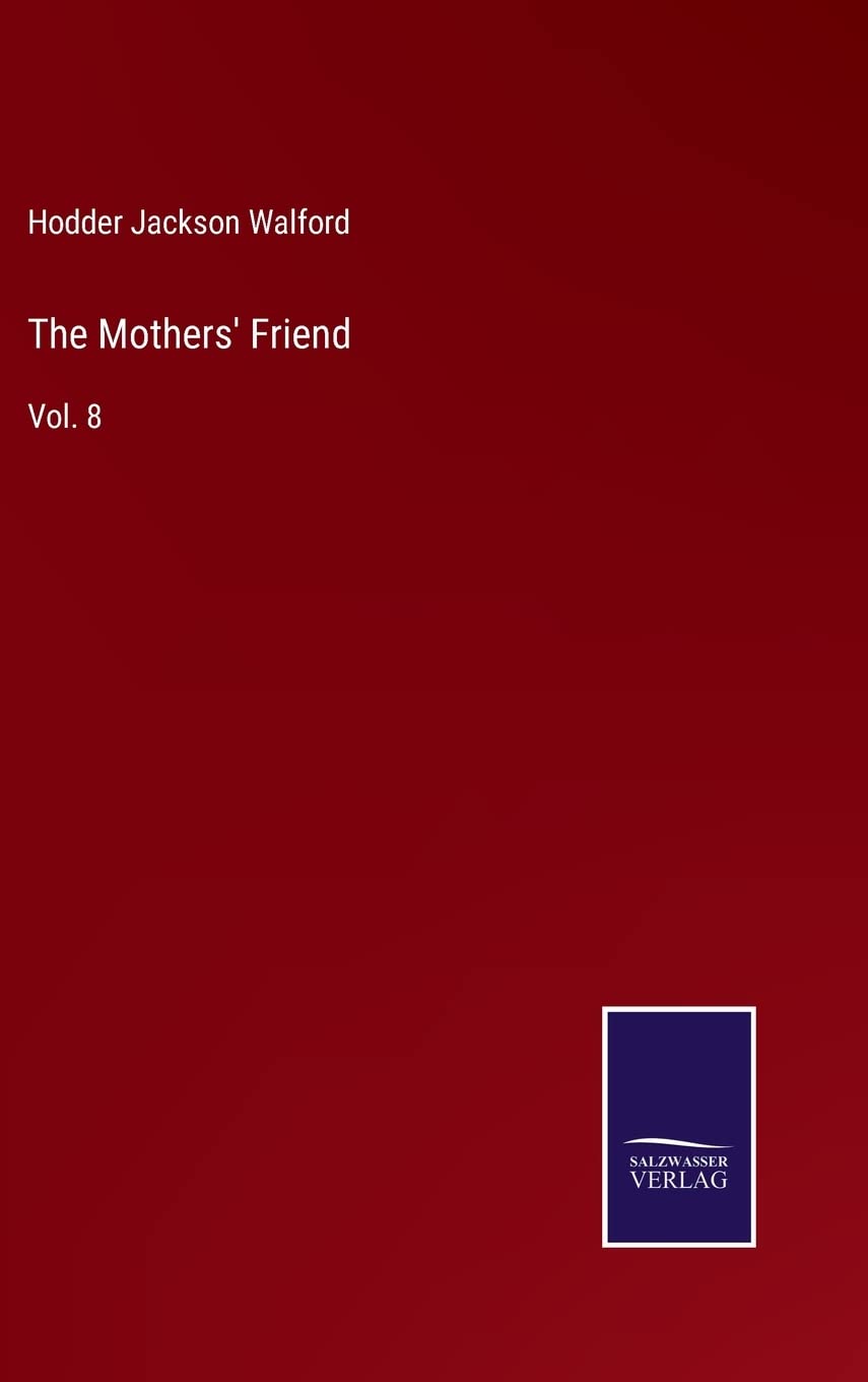 The Mothers' Friend: Vol. 8