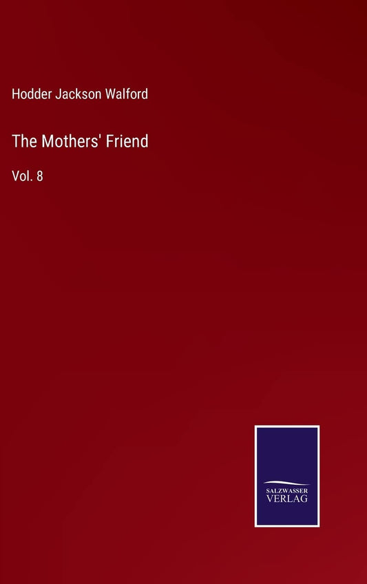 The Mothers' Friend: Vol. 8