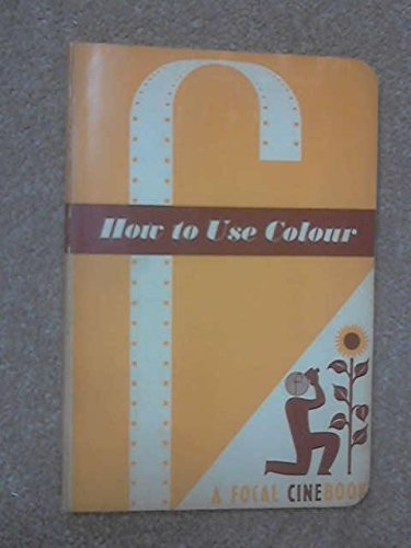 How To Use Colour Film (Cine books)