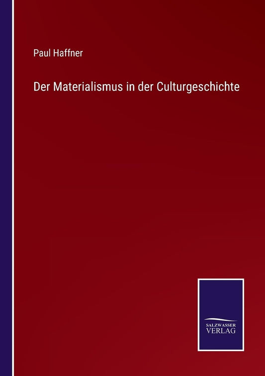 Der Materialismus in der Culturgeschichte (German Edition)