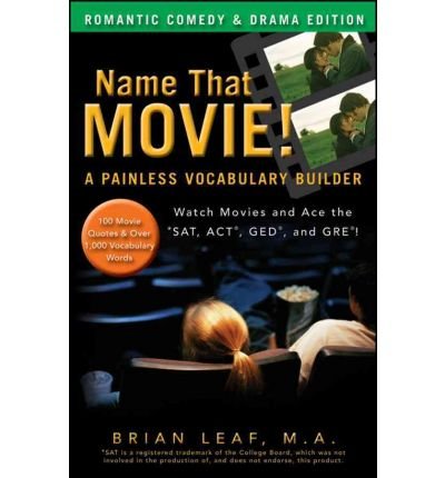 Name That Movie! a Painless Vocabulary Builder: Romantic Comedy & Drama Edition: Watch Movies and Ace the SAT, ACT, GED 