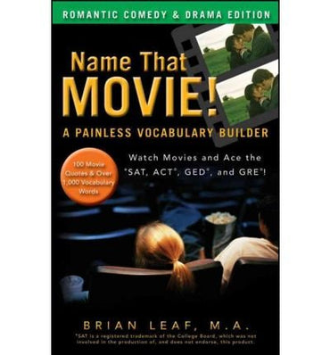 Name That Movie! a Painless Vocabulary Builder: Romantic Comedy & Drama Edition: Watch Movies and Ace the SAT, ACT, GED 