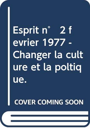 Esprit n° 2 février 1977 - Changer la culture et la poltique.