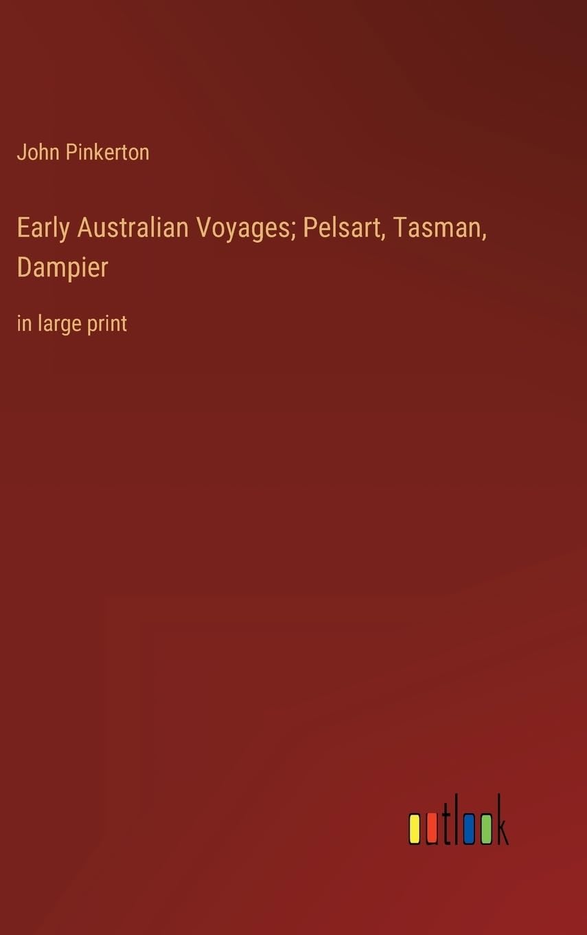 Early Australian Voyages; Pelsart, Tasman, Dampier: in large print