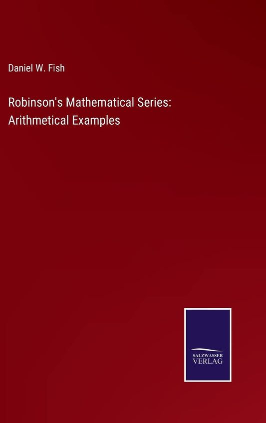 Robinson's Mathematical Series: Arithmetical Examples
