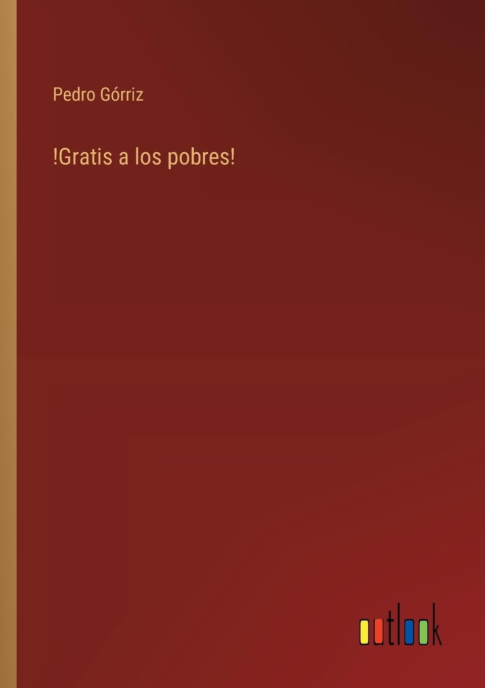 !Gratis a los pobres! (Spanish Edition)