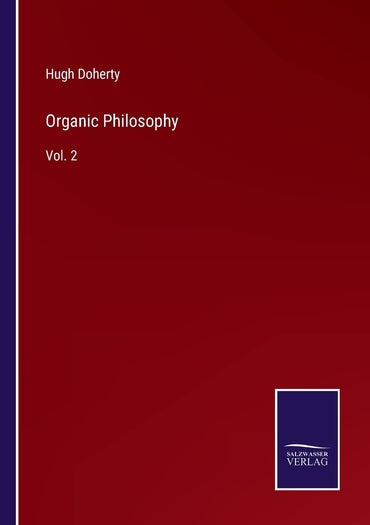 Organic Philosophy: Vol. 2