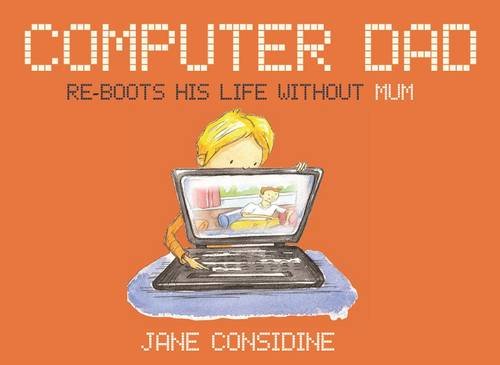 Computerdad: Re-Boots His Life Without Mum