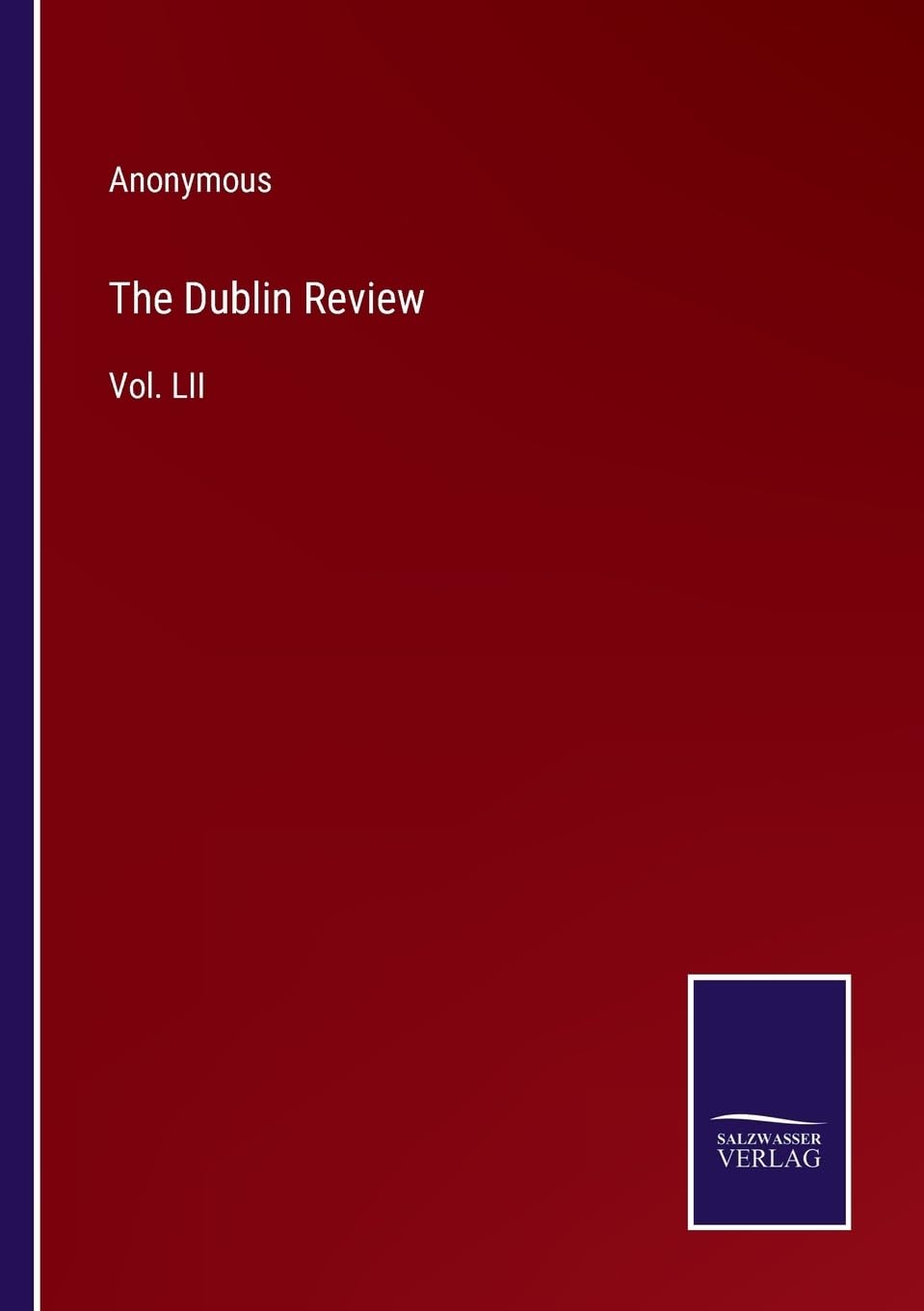 The Dublin Review: Vol. LII
