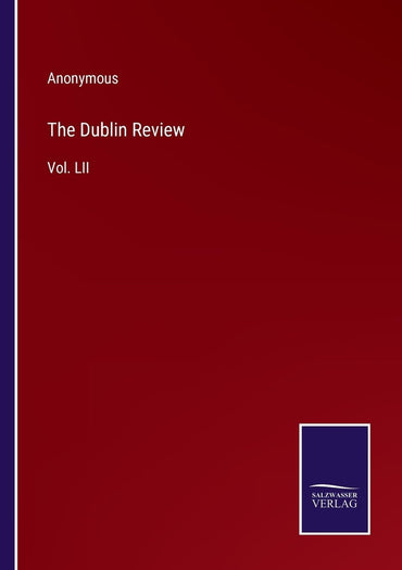 The Dublin Review: Vol. LII