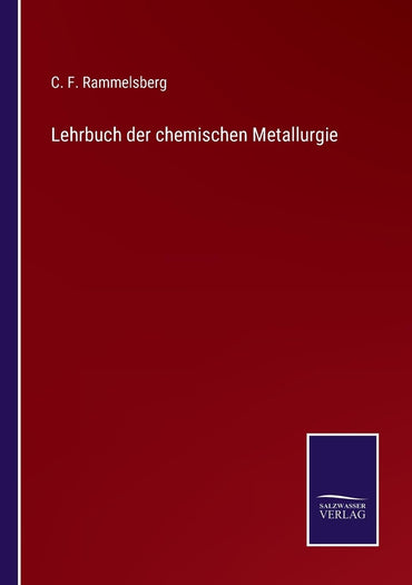 Lehrbuch der chemischen Metallurgie (German Edition)
