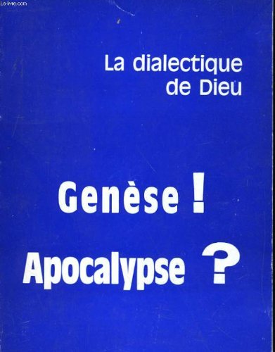 Genèse ! Apocalypse ? la dialectique de Dieu