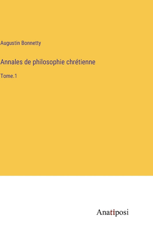 Annales de philosophie chrétienne: Tome.1 (French Edition)