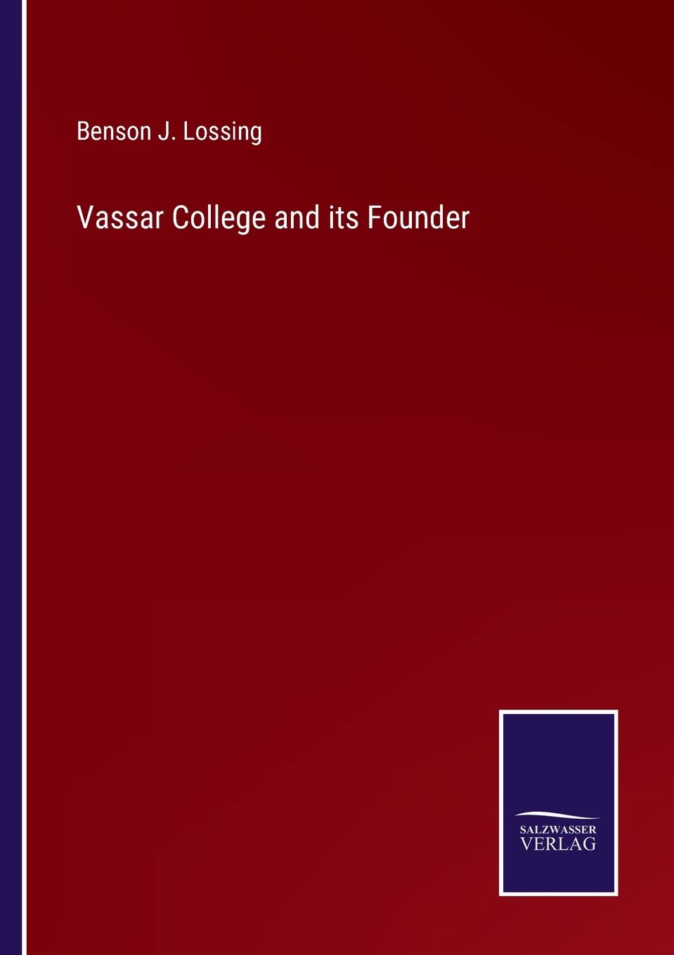 Vassar College and its Founder