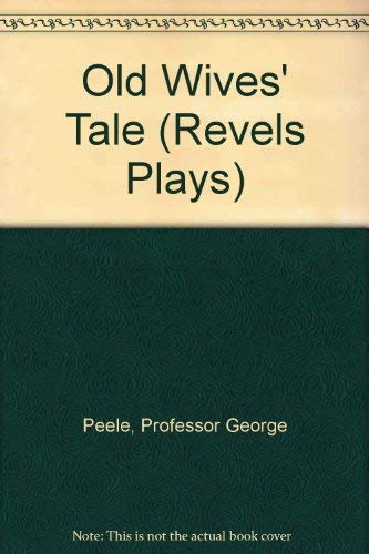Old Wives' Tale (Revels Plays)