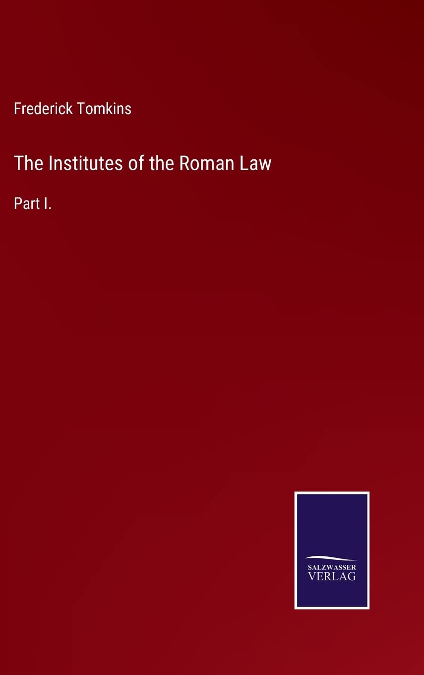 The Institutes of the Roman Law: Part I.
