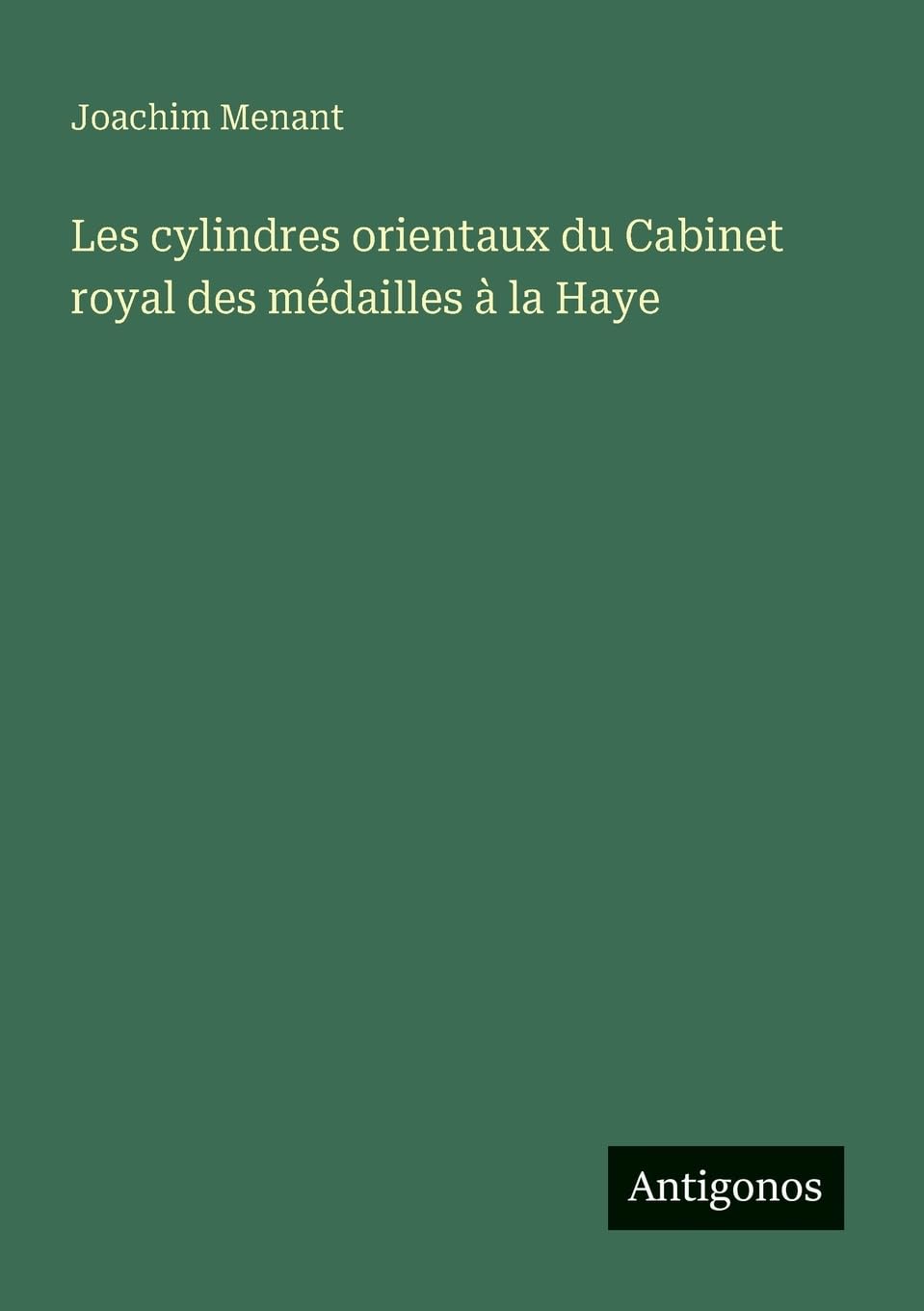 Les cylindres orientaux du Cabinet royal des médailles à la Haye (French Edition)