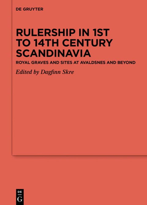 Rulership in 1st to 14th century Scandinavia: Royal graves and sites at Avaldsnes and beyond (Ergänzungsbände zum Realle